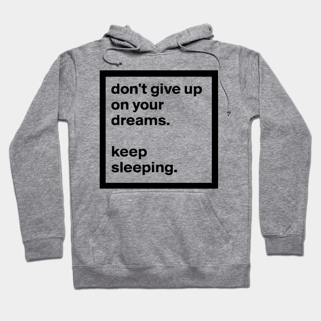 Dont Give Up On Your Dreams Hoodie by Joker & Angel